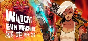 暴走枪姬(Wildcat Gun Machine)_大玩家GAMES