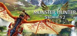 怪物猎人物语2:毁灭之翼(MONSTER HUNTER STORIES 2: WINGS OF RUIN)豪华版 整合全DLC_大玩家GAMES