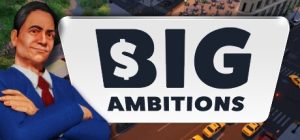 雄心壮志(Big Ambitions)_大玩家GAMES