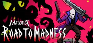 疯狂:疯狂之路(Madshot Road to Madness)_大玩家GAMES