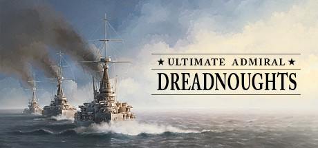 终极提督：无畏战舰 Ultimate Admiral Dreadnoughts 免安装v1.7.0.0中文绿色版_大玩家GAMES