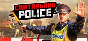 缉私警察 Contraband Police 免安装v20250715绿色中文版_大玩家GAMES