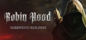 罗宾汉：舍伍德建设者 Robin Hood - Builders Of Sherwood 免安装绿色中文版_大玩家GAMES