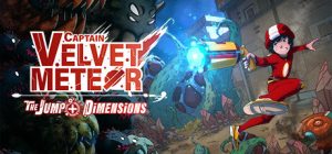 丝绒流星队长:少年Jump+双重空间 Captain Velvet Meteor The_Jump+ Dimensions 免安装绿色中文版_大玩家GAMES