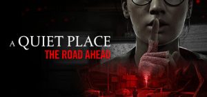 寂静之地:前路漫漫 A Quiet Place The Road Ahead 免安装绿色中文版_大玩家GAMES