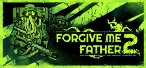 原谅我,父亲2 Forgive me Father2 免安装v1.1.1.8s中文绿色版_大玩家GAMES
