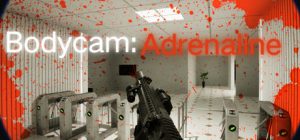 随身摄像机:肾上腺素 BodycamAdrenaline 免安装绿色中文版_大玩家GAMES