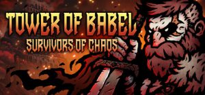 巴别塔 :混乱的幸存者 Tower of Babel 免安装v1.6.4绿色中文版_大玩家GAMES