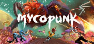 真菌朋克 Mycopunk 免安装v1.4.6绿色中文版_大玩家GAMES